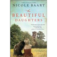 The Beautiful Daughters A Novel by Baart, Nicole, 9781439197387