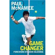 Game Changer: My Tennis Life by Mcnamee, Paul; McEnroe, John, 9781922147387