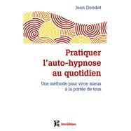 Pratiquer l'auto-hypnose au quotidien - 2e d. by Jean Doridot, 9782729617387