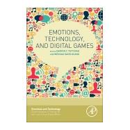 Emotions, Technology, and Digital Games by Tettegah, Sharon; Huang, Wenhao David, 9780128017388