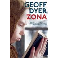 Zona : A Book about a Film about a Journey to a Room by Dyer, Geoff, 9780307377388