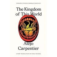 The Kingdom of This World by Carpentier, Alejo; Medina, Pablo; Danticat, Edwidge, 9780374537388