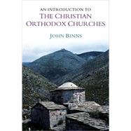 An Introduction to the Christian Orthodox Churches by John Binns, 9780521667388