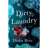 Dirty Laundry A Novel by Bose, Disha, 9780593497388