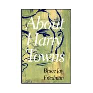 About Harry Towns by Friedman, Bruce Jay, 9780802137388