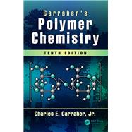 Carraher's Polymer Chemistry, Tenth Edition by Carraher Jr.; Charles E., 9781498737388