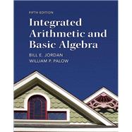 Integrated Arithmetic and Basic Algebra by Jordan, Bill E.; Palow, William P., 9780321747389