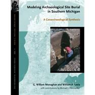 Modeling Archaeological Site Burial In Southern Michigan by Monaghan, G. William, 9780870137389