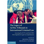 The Legacy of Ad Hoc Tribunals in International Criminal Law by Sterio, Milena; Scharf, Michael P., 9781108417389