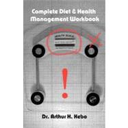 Complete Diet & Health Management Workbook by Kebo, Arthur H., 9781477487389