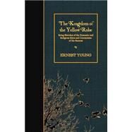 The Kingdom of the Yellow Robe by Young, Ernest; Norbury, E. A., 9781508617389