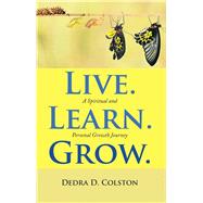 Live, Learn, Grow by Colston, Dedra D., 9781973617389