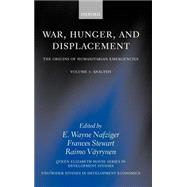 War, Hunger, and Displacement The Origins of Humanitarian Emergencies Volume 1: Analysis by Nafziger, E. Wayne; Stewart, Frances; Vyrynen, Raimo, 9780198297390