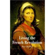 Living the French Revolution, 1789-1799 by McPhee, Peter, 9780333997390