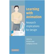 Learning with Animation: Research Implications for Design by Edited by Richard Lowe , Wolfgang Schnotz, 9780521617390