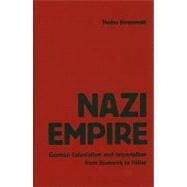 Nazi Empire: German Colonialism and Imperialism from Bismarck to Hitler by Shelley Baranowski, 9780521857390