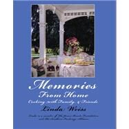 Memories from Home : Cooking with Family and Friends by Weiss, Linda, 9780595427390