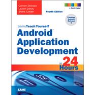 Android Application Development in 24 Hours, Sams Teach Yourself by Delessio, Carmen; Darcey, Lauren; Conder, Shane, 9780672337390