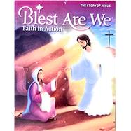 Blest Are We Faith in Action The Story of Jesus School Edition by Kate Sweeney Ristow Christina De Camp, 9780782917390