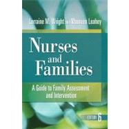 Nurses and Families: A Guide to Family Assessment and Intervention by Wright, Lorraine M., R.N., Ph.D.; Leahey, Maureen, Ph.D., 9780803627390