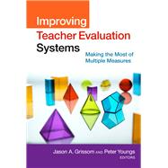 Improving Teacher Evaluation Systems by Grissom, Jason A.; Youngs, Peter, 9780807757390