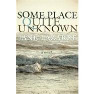 Some Place Quite Unknown by Lazarre, Jane, 9780971487390