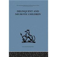 Delinquent and Neurotic Children: A comparative study by Bennett,Ivy;Bennett,Ivy, 9781138867390
