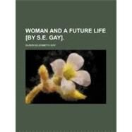 Woman and a Future Life by Gay, Susan Elizabeth, 9781154467390