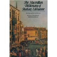 The Macmillan Dictionary of Italian Literature by Bondanella, Peter, 9781349047390