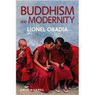 Buddhism and Modernity by Lionel L. Obadia ( University of Lyon), 9781405167390