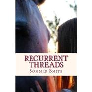 Recurrent Threads by Smith, Sommer N., 9781502567390