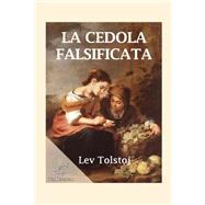 La Cedola Falsificata by Tolstoj, Lev Nikolaevic; Capecelatro, Enrichetta Carafa; Arvel, Wirton; Kentauron, 9781523287390