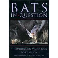 Bats in Question The Smithsonian Answer Book by Wilson, Don E.; Tuttle, Merlin D., 9781560987390