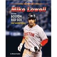 Mike Lowell and the Boston Red Sox by Sandler, Michael, 9781597167390