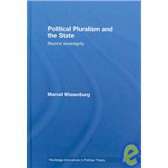 Political Pluralism and the State: Beyond Sovereignty by Wissenburg; Marcel, 9780415467391