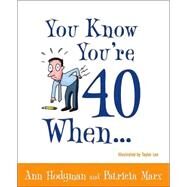You Know You're 40 When... by Hodgman, Ann; Marx, Patricia, 9780767917391