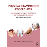 Physical Examination Procedures for Advanced Practitioners and Non-Medical Prescribers by Beth Griffiths; Trudy Alexander, 9781032687391