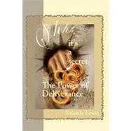 Shhh...it's a Secret-the Power of Deliverance by Lewis, Yolanda, 9781442167391