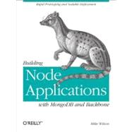 Building Node Applications With Mongodb and Backbone by Wilson, Mike, 9781449337391