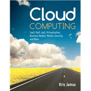 Cloud Computing SaaS, PaaS, IaaS, Virtualization, Business Models, Mobile, Security and More by Jamsa, Kris, 9781449647391