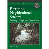 Restoring Neighborhood Streams by Riley, Ann L., 9781610917391