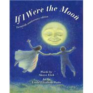 If I Were the Moon by Fitch, Sheree; Watts, Leslie Elizabeth, 9781771087391