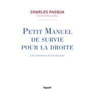 Petit manuel de survie pour la droite by Charles Pasqua; Pierre Monzani, 9782213687391