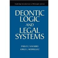 Deontic Logic and Legal Systems by Pablo E. Navarro , Jorge L. Rodríguez, 9780521767392