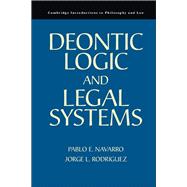 Deontic Logic and Legal Systems by Pablo E. Navarro , Jorge L. Rodríguez, 9780521767392