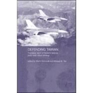Defending Taiwan: The Future Vision of Taiwan's Defence Policy and Military Strategy by Edmonds,Martin;Edmonds,Martin, 9780700717392