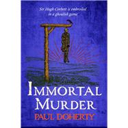 Immortal Murder (Hugh Corbett Mysteries, Book 25) A ghoulish game of medieval murder and mayhem by Doherty, Paul, 9781035407392