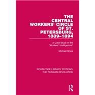 The Central Workers' Circle of St. Petersburg, 1889-1894: A Case Study of the 