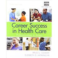 Bundle: Career Success in Health Care: Professionalism in Action, 3rd + MindTap Basic Health Sciences, 2 terms (12 months) Printed Access Card by Colbert, Bruce, 9781337077392