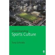 Understanding Sports Culture by Tony Schirato, 9781412907392